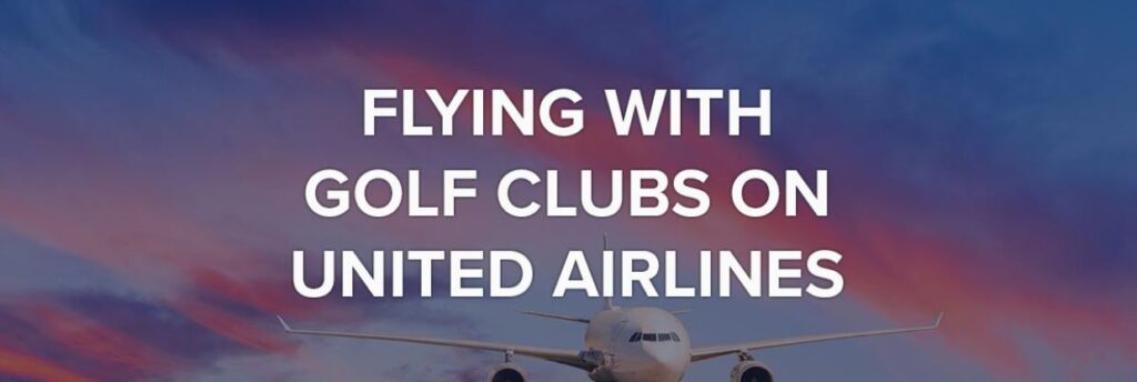 United Airlines Golf Clubs Policy : Recent 2024 Update